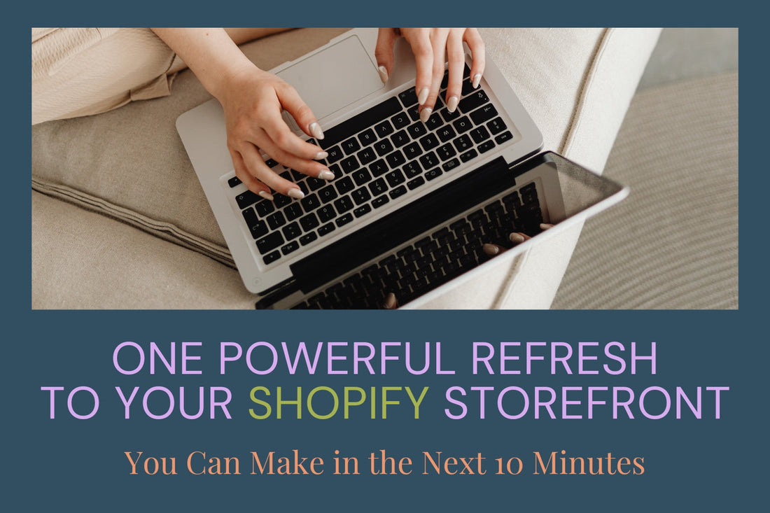 One Powerful Refresh to Your Shopify Storefront You Can Make in the Next 10 Minutes