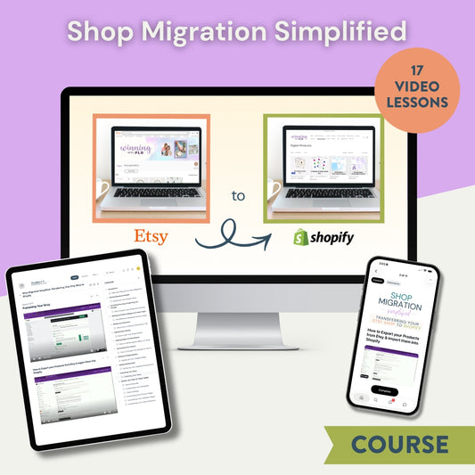 Shop Migration Simplified: Transferring Your Etsy Shop to Shopify Course