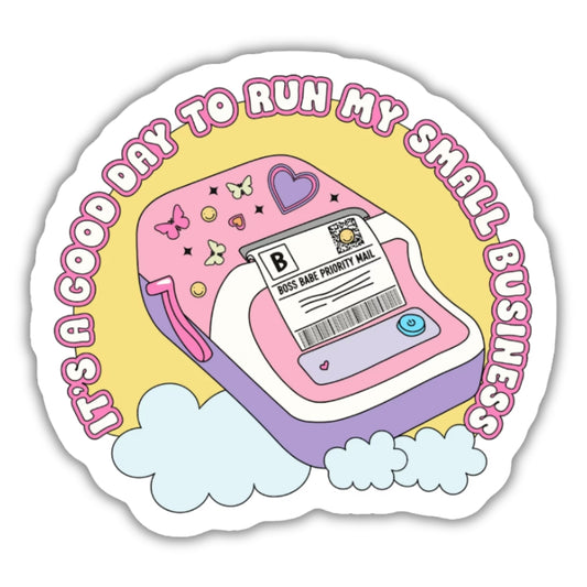 It's a Good Day to Run My Small Business Sticker 